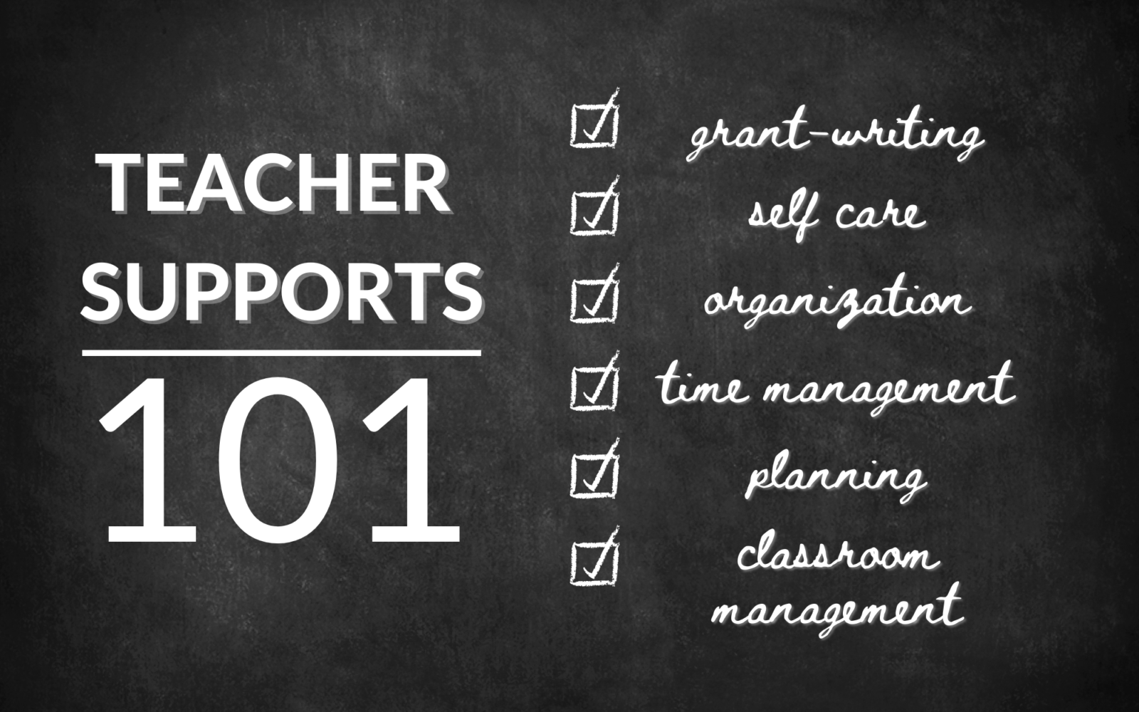 Chalkboard detailing the outline of Teacher Supports 101
